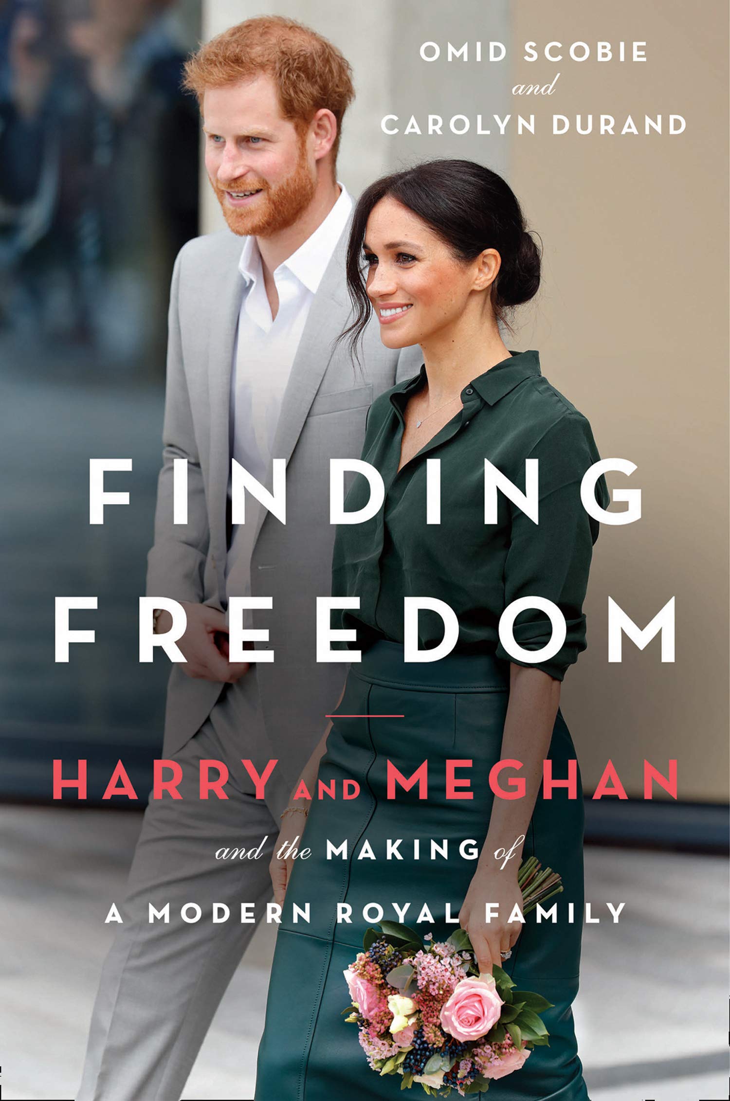 Finding Freedom: harry and Meghan and the Making of a Modern Royal Family