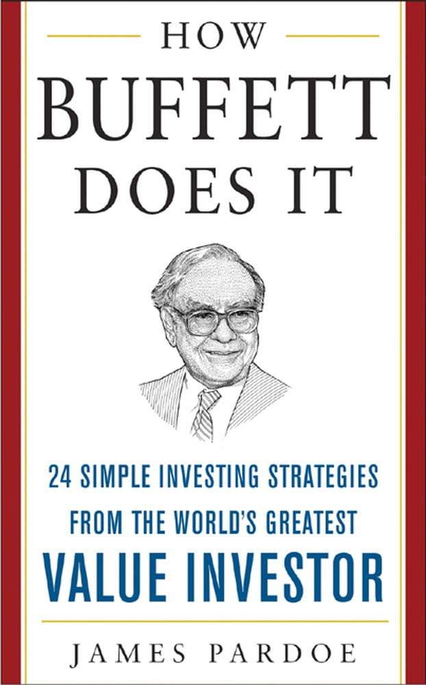 How Buffett Does It: 24 Simple Investing Strategies from the World's Greatest Value Investor