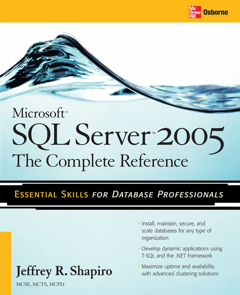 Microsoft SQL Server 2005: The Complete Reference: Full Coverage of All New and Improved Features