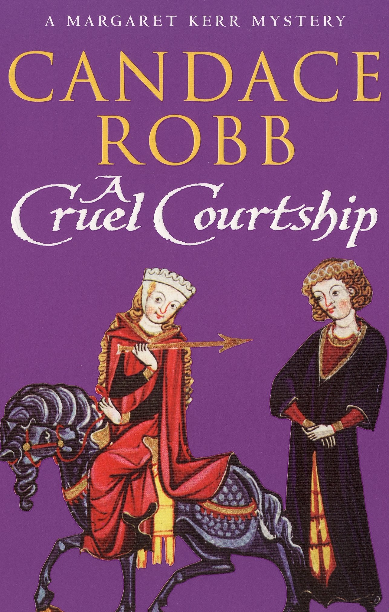 A Cruel Courtship: (The Margaret Kerr Trilogy: III): a compelling medieval Scottish mystery from much-loved author Candace Robb