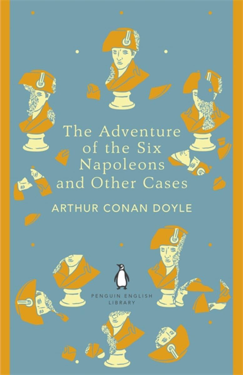 The Adventure of the Six Napoleons and Other Cases: Arthur Conan Doyle