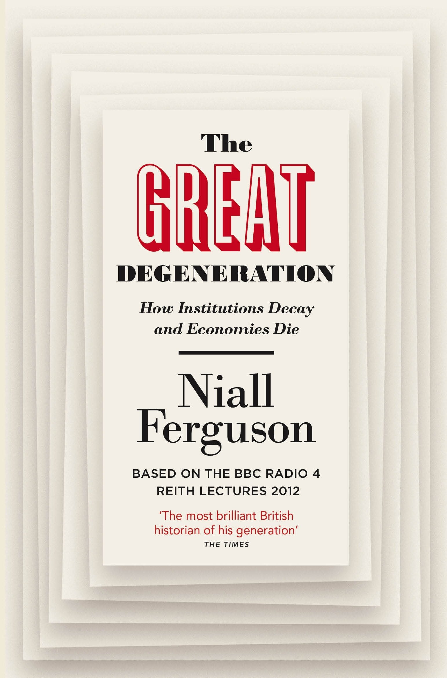 The Great Degeneration: How Institutions Decay and Economies Die