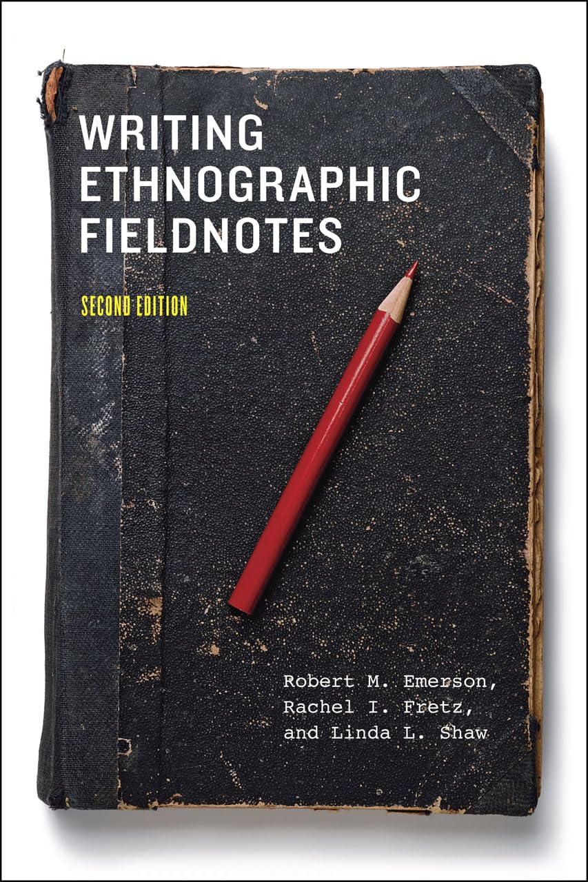 Writing Ethnographic Fieldnotes, Second Edition