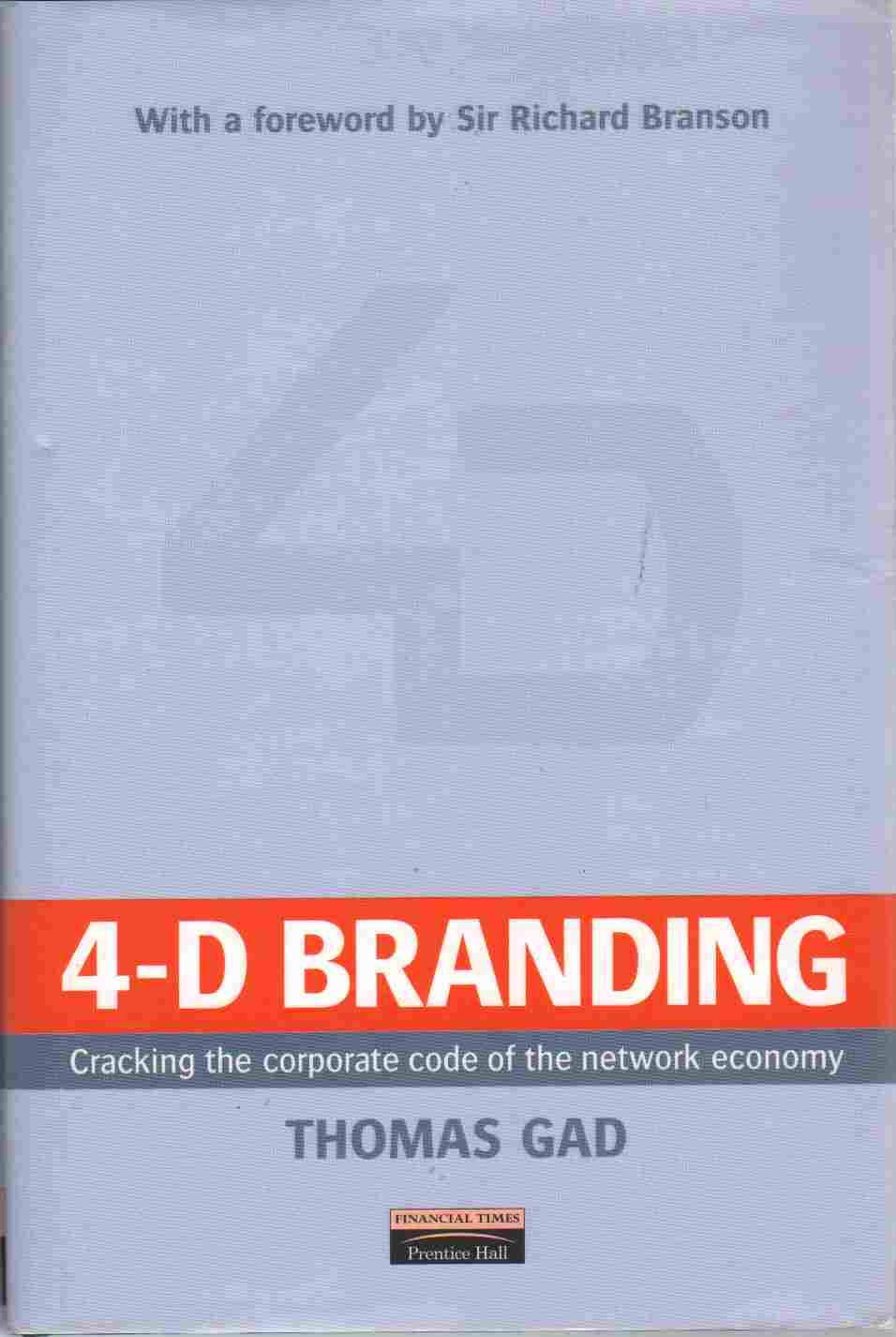 4D Branding: Cracking the Corporate Code of the Network Economy