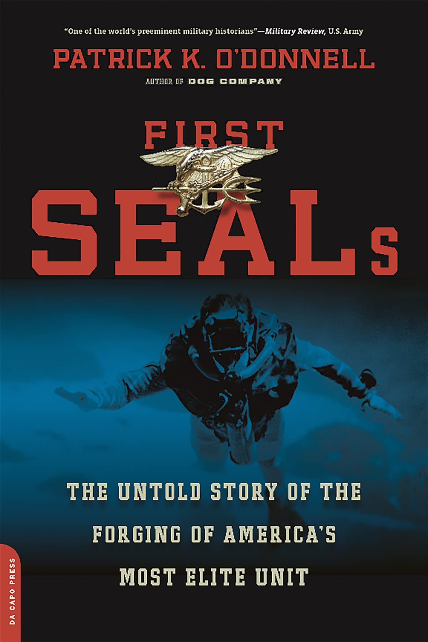 First Seals: The Untold Story of the Forging of America's Most Elite Unit