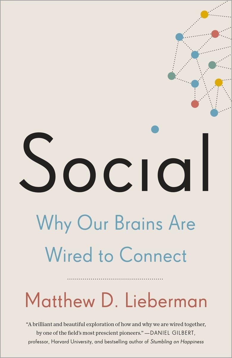 Social: Why Our Brains Are Wired to Connect