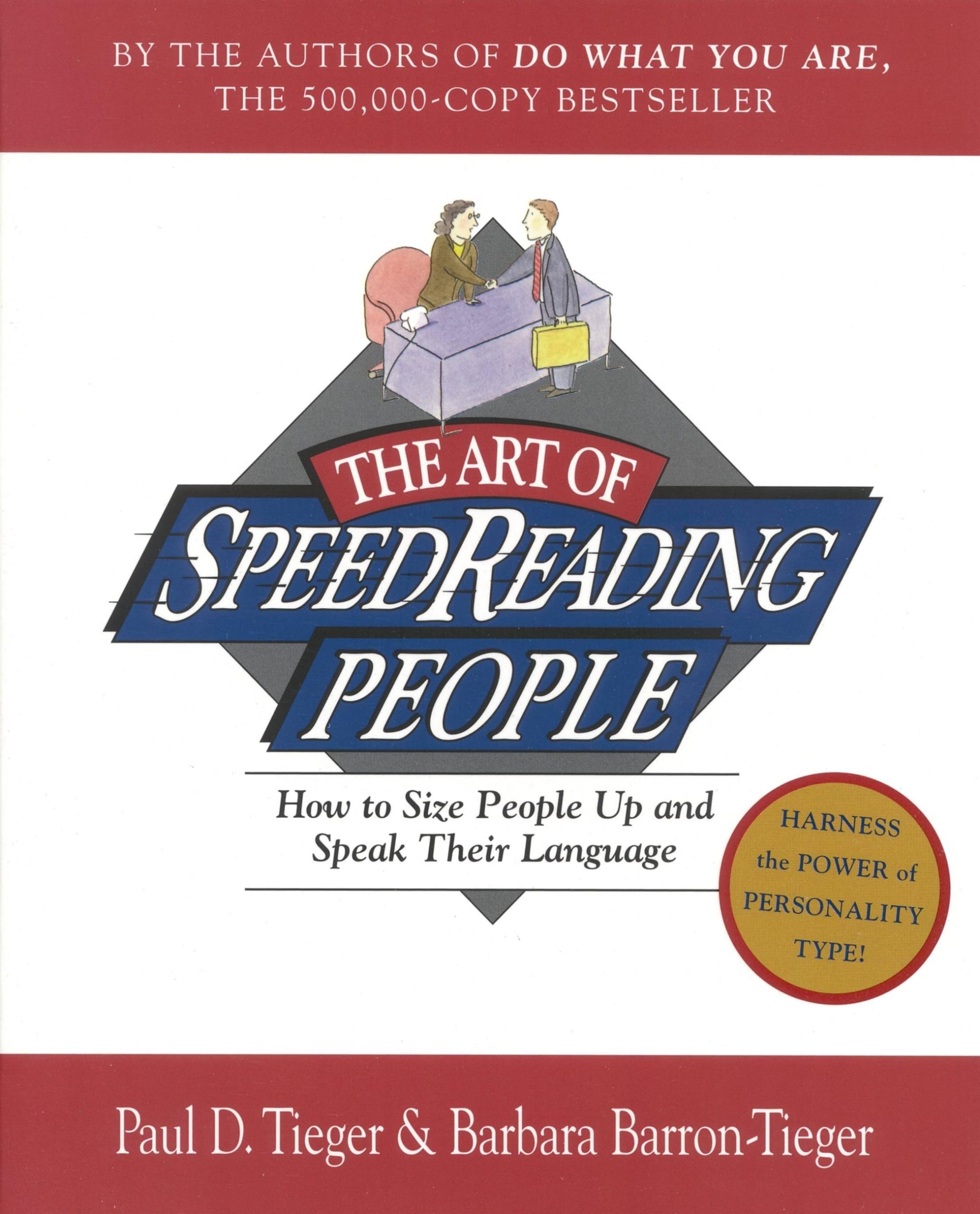 The Art of Speed Reading People: Harness the Power of Personality Type and Create..: How to Size People Up and Speak Their Language