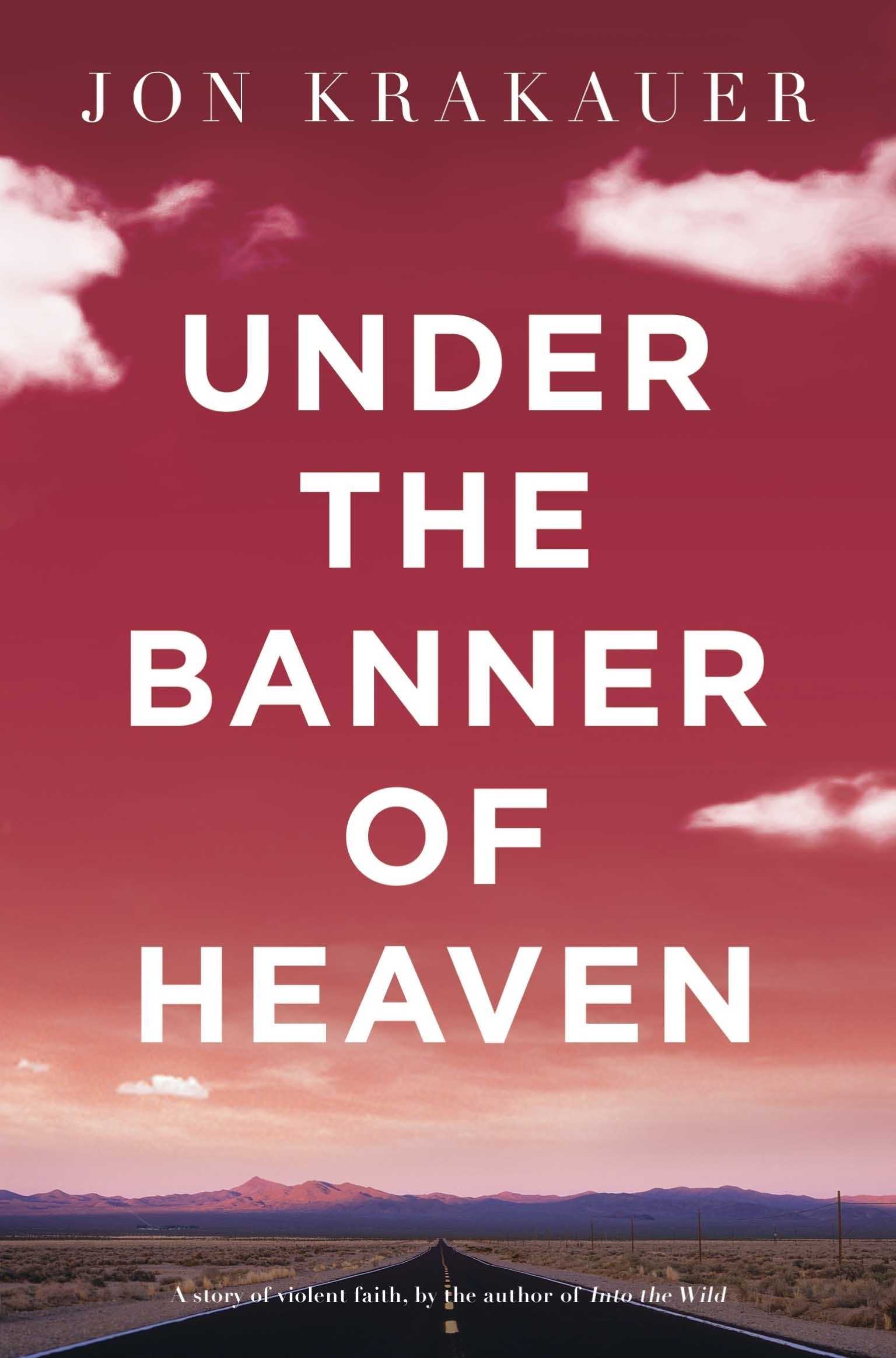 Under The Banner of Heaven: A Story of Violent Faith