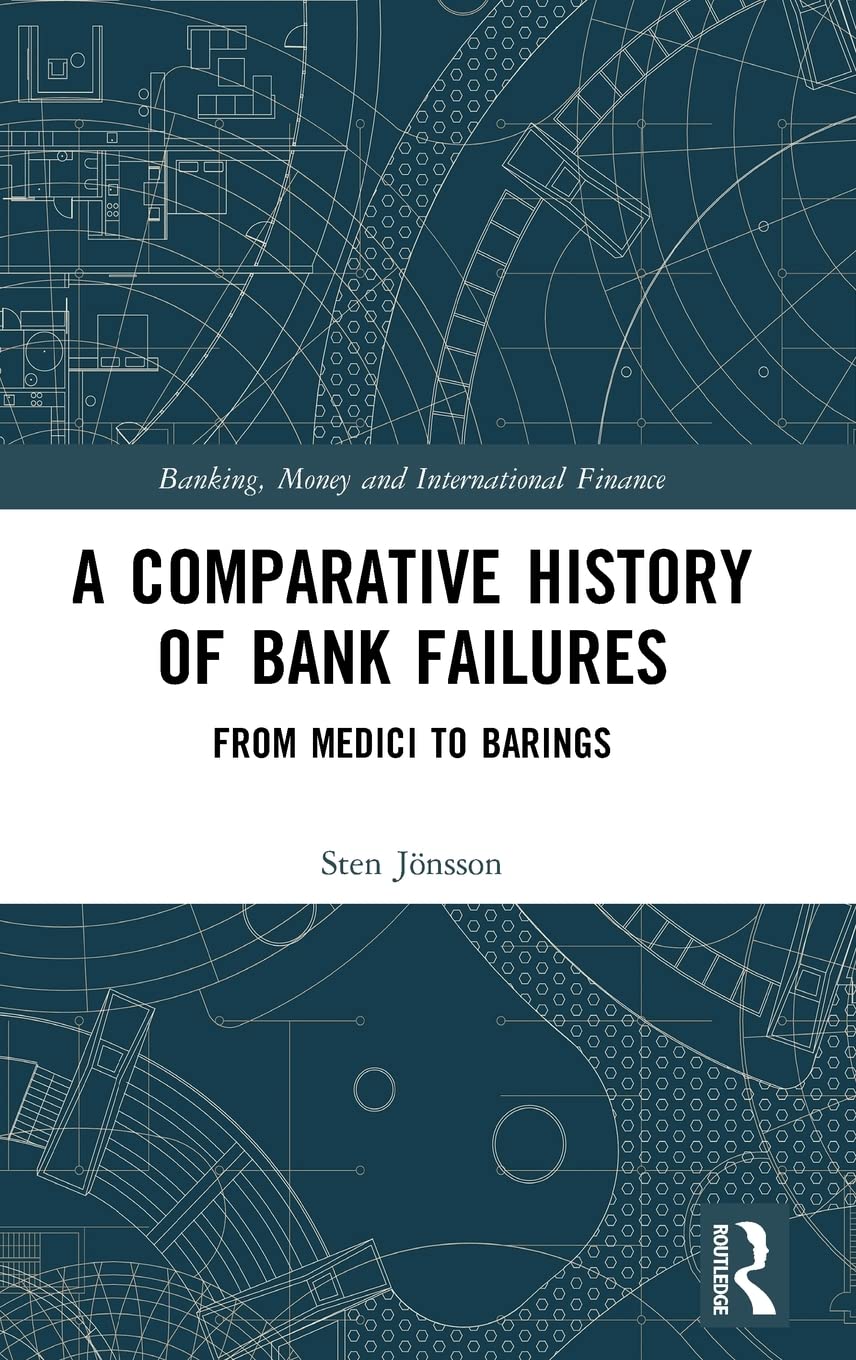 A Comparative History of Bank Failures: From Medici to Barings: 10