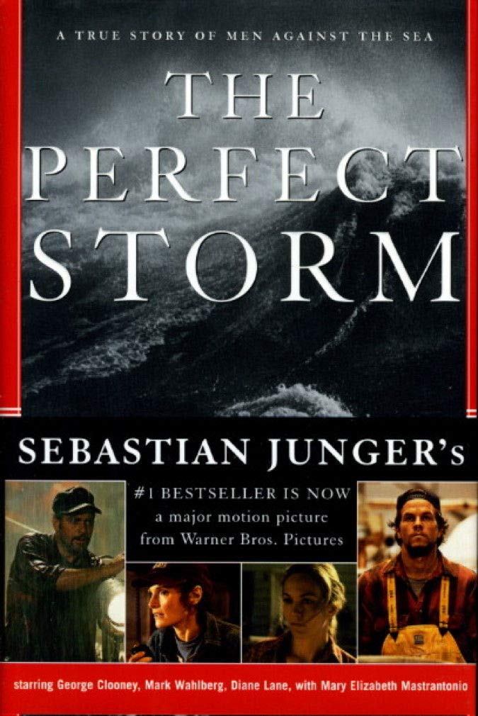 The Perfect Storm: A True Story of Men Against the Sea