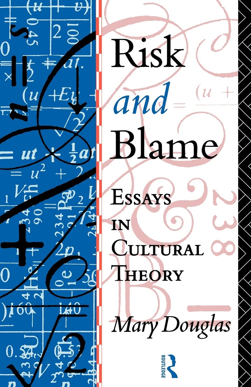 Risk and Blame: Essays in Cultural Theory