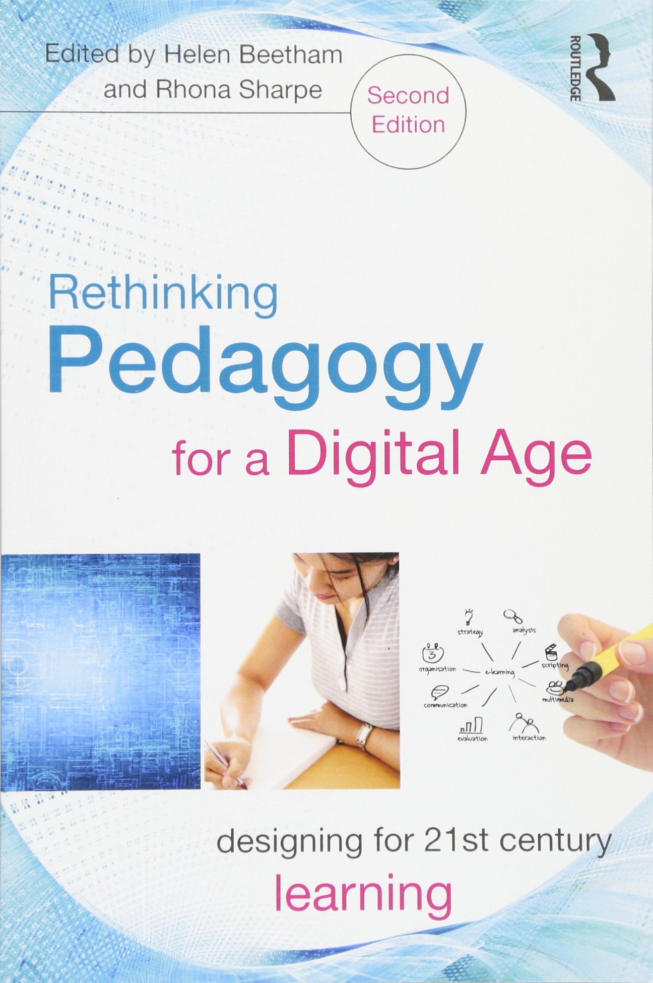 Rethinking Pedagogy for a Digital Age: Designing for 21st Century Learning