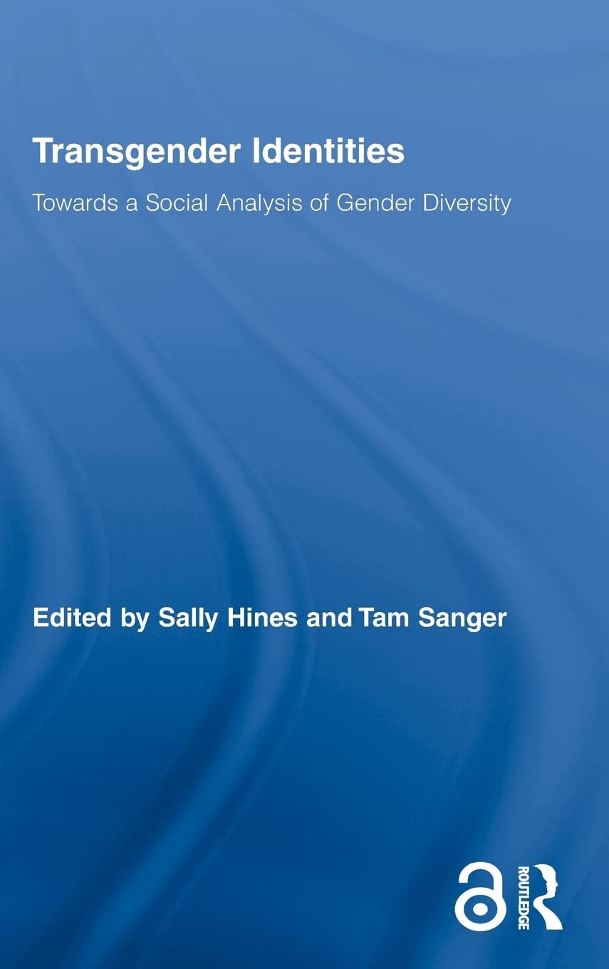 Transgender Identities: Towards a Social Analysis of Gender Diversity: 24