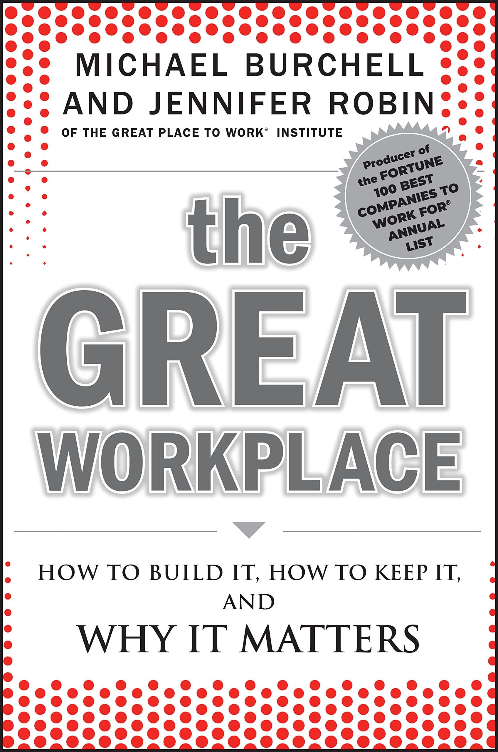 The Great Workplace: How to Build It, How to Keep It, and Why It Matters