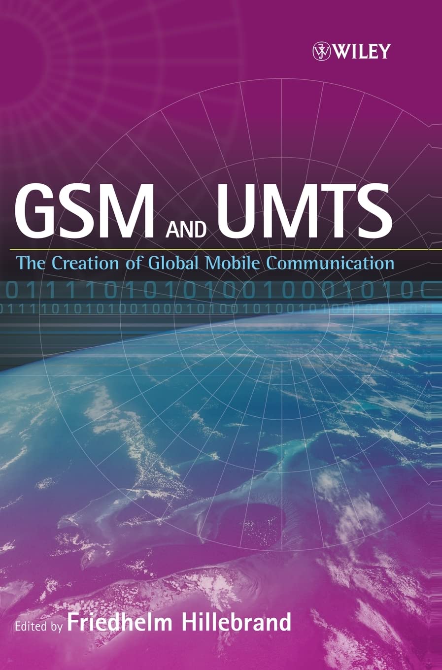 GSM and UMTS: The Creation of Global Mobile Communication