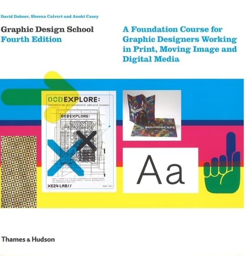 Graphic Design School: A Foundation Course for Graphic Designers Working in Print, Moving Image and Digital Media