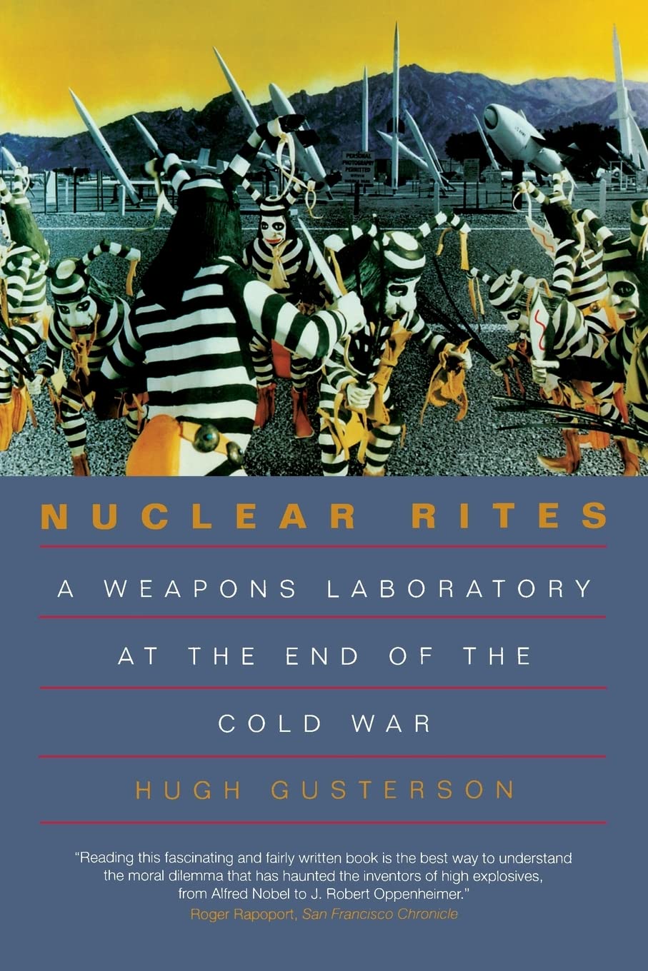 Nuclear Rites: A Weapons Laboratory at the End of the Cold War