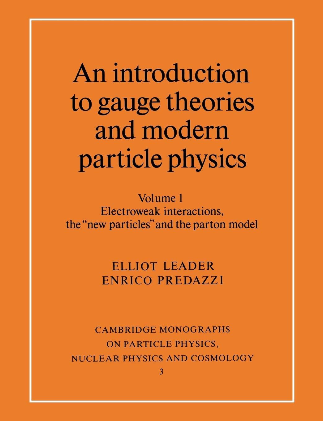 An Introduction to Gauge Theories and Modern Particle Physics: Vol 1: Volume 1