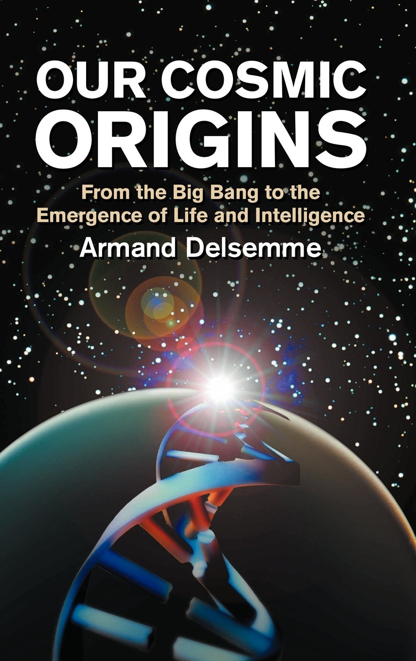 Our Cosmic Origins: From the Big Bang to the Emergence of Life and Intelligence