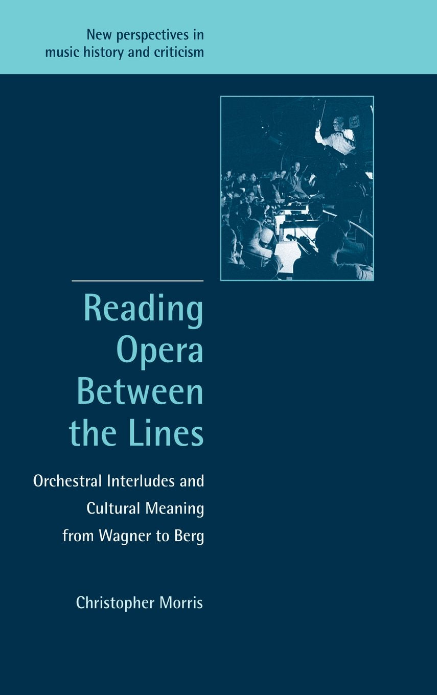 Reading Opera between the Lines: Orchestral Interludes and Cultural Meaning from Wagner to Berg: 8