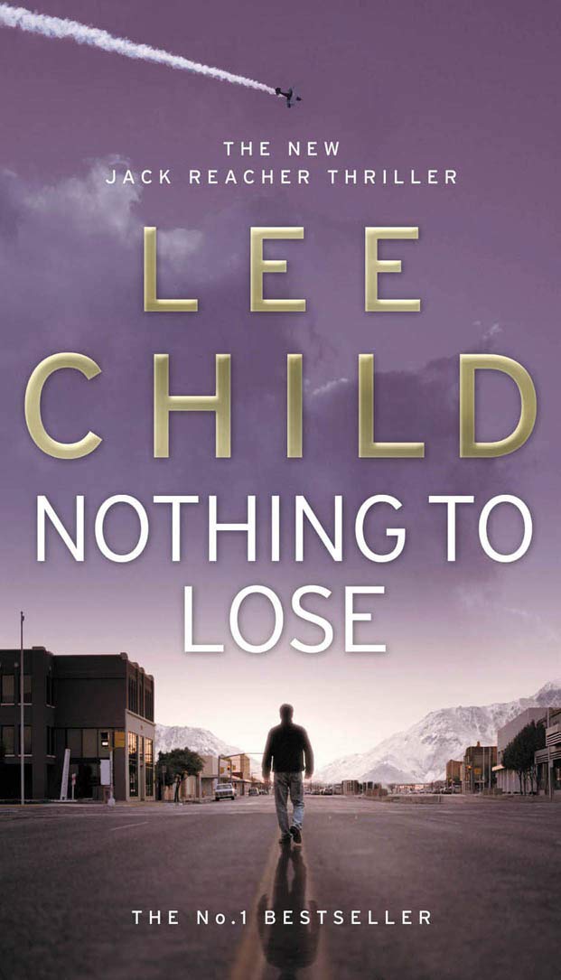 Nothing To Lose: The action-packed Jack Reacher thriller from the No.1 Sunday Times bestselling author