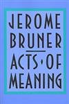 Acts of Meaning: Four Lectures on Mind and Culture: 3