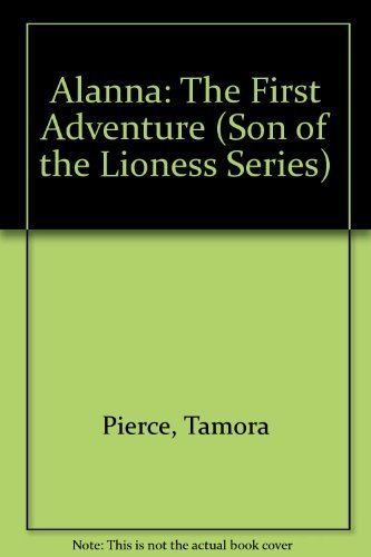 Alanna: The First Adventure (Son of the Lioness Series)