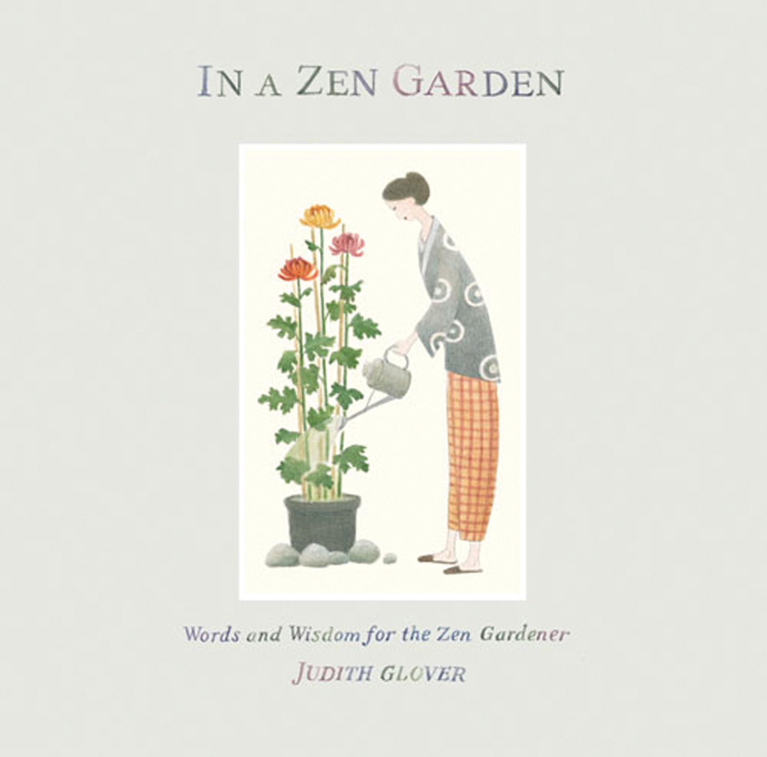 In a Zen Garden: Words and Wisdom for the Zen Gardener