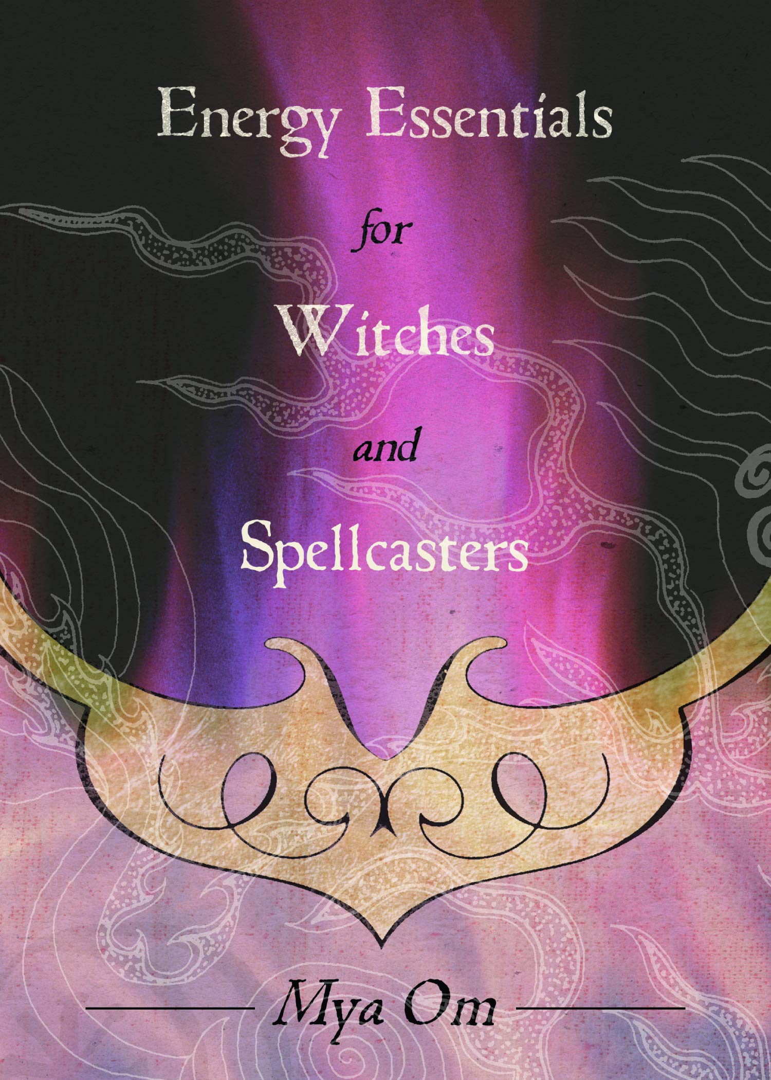 Energy Essentials for Witches and Spellcasters