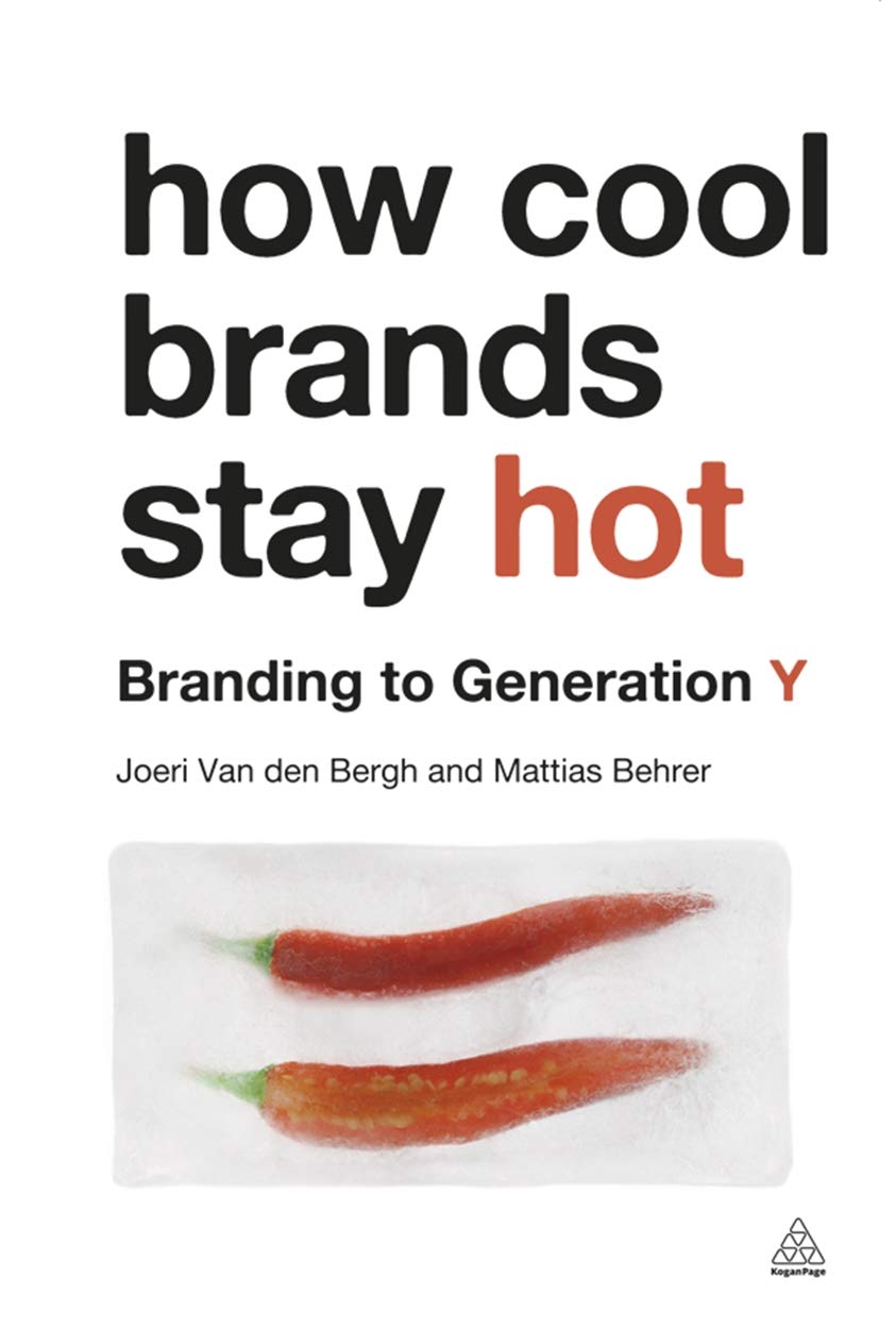 How Cool Brands Stay Hot: Branding to Generation Y