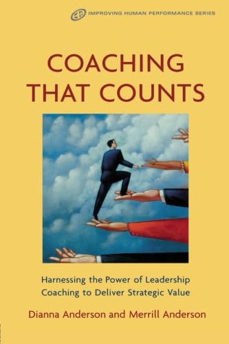 Coaching that Counts: Harnessing the Power of Leadership Coaching to Deliver Strategic Value