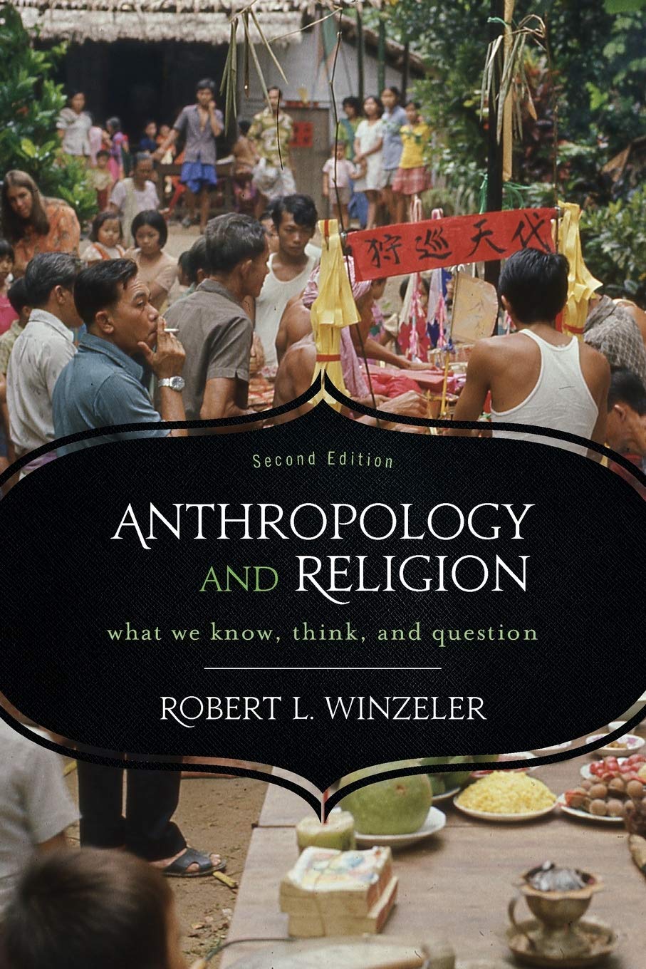 Anthropology and Religion: What We Know, Think, and Question