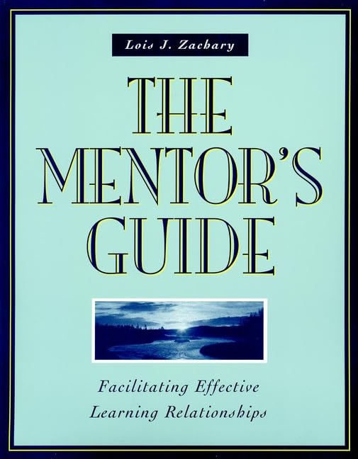 The Mentor's Guide: Facilitating Effective Learning Relationships