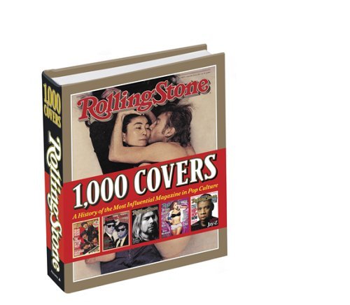 Rolling Stone 1000 covers.: A History of the Most Influential Magazine in Pop Culture