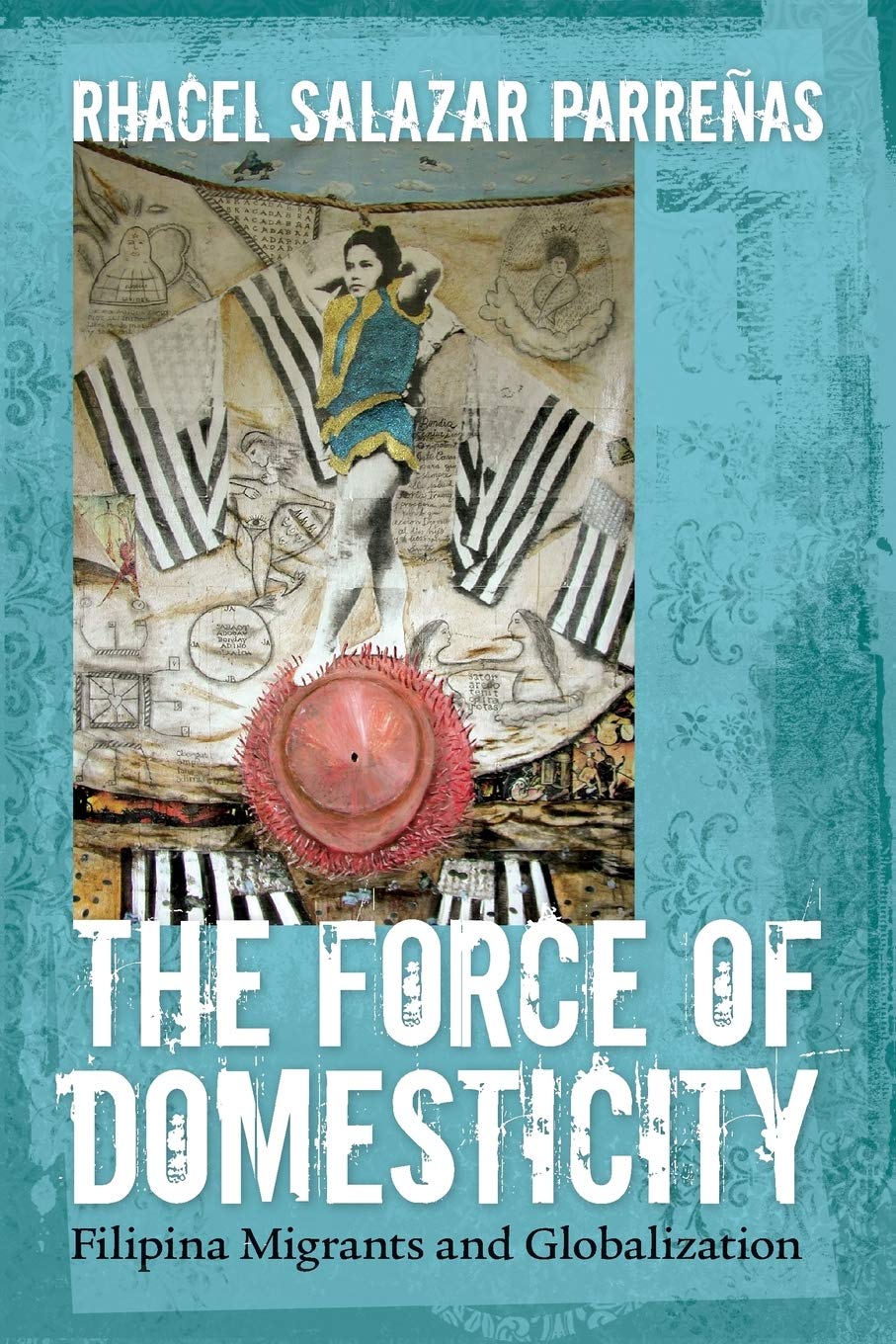 The Force of Domesticity: Filipina Migrants and Globalization: 26