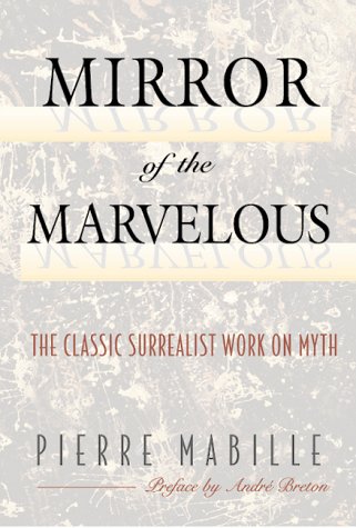 Mirror of the Marvelous: Classic Surrealist Work on Myth