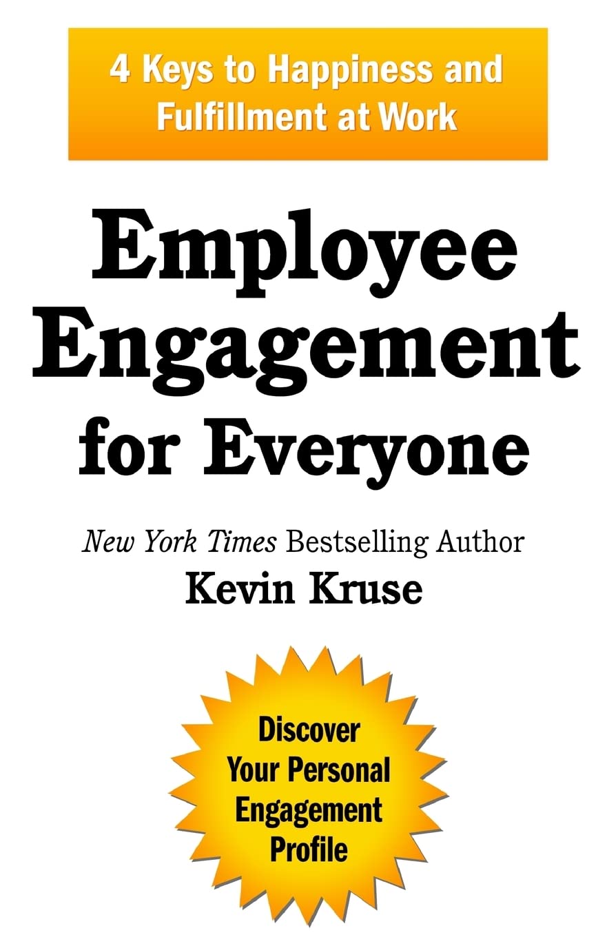 Employee Engagement for Everyone: 4 Keys to Happiness and Fulfillment at Work