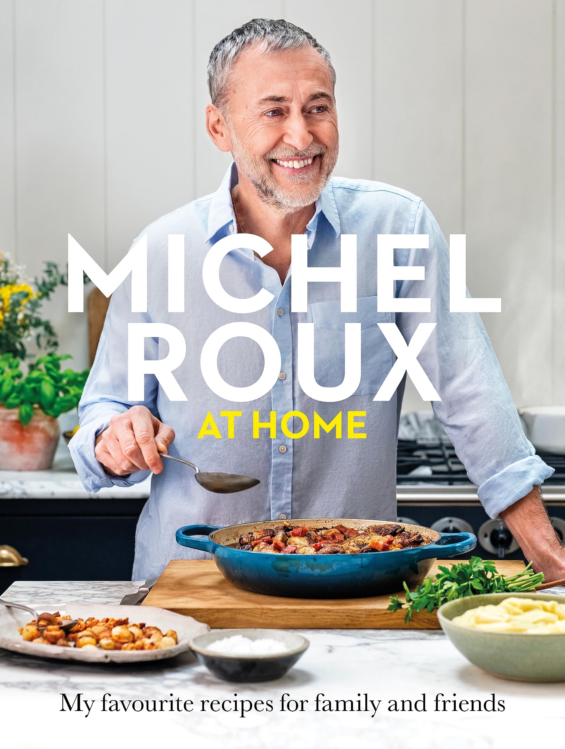 Michel Roux at Home: Simple and delicious French meals for every day