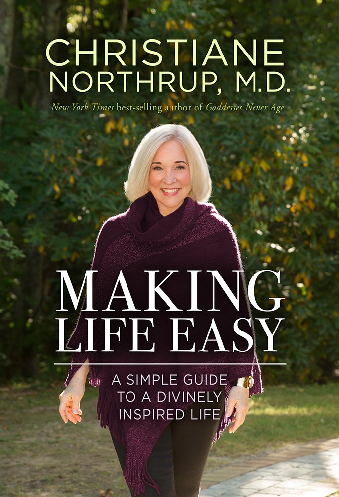 Making Life Easy: A Simple Guide to a Divinely Inspired Life: How the Divine Inside Can Heal Your Body and Your Life