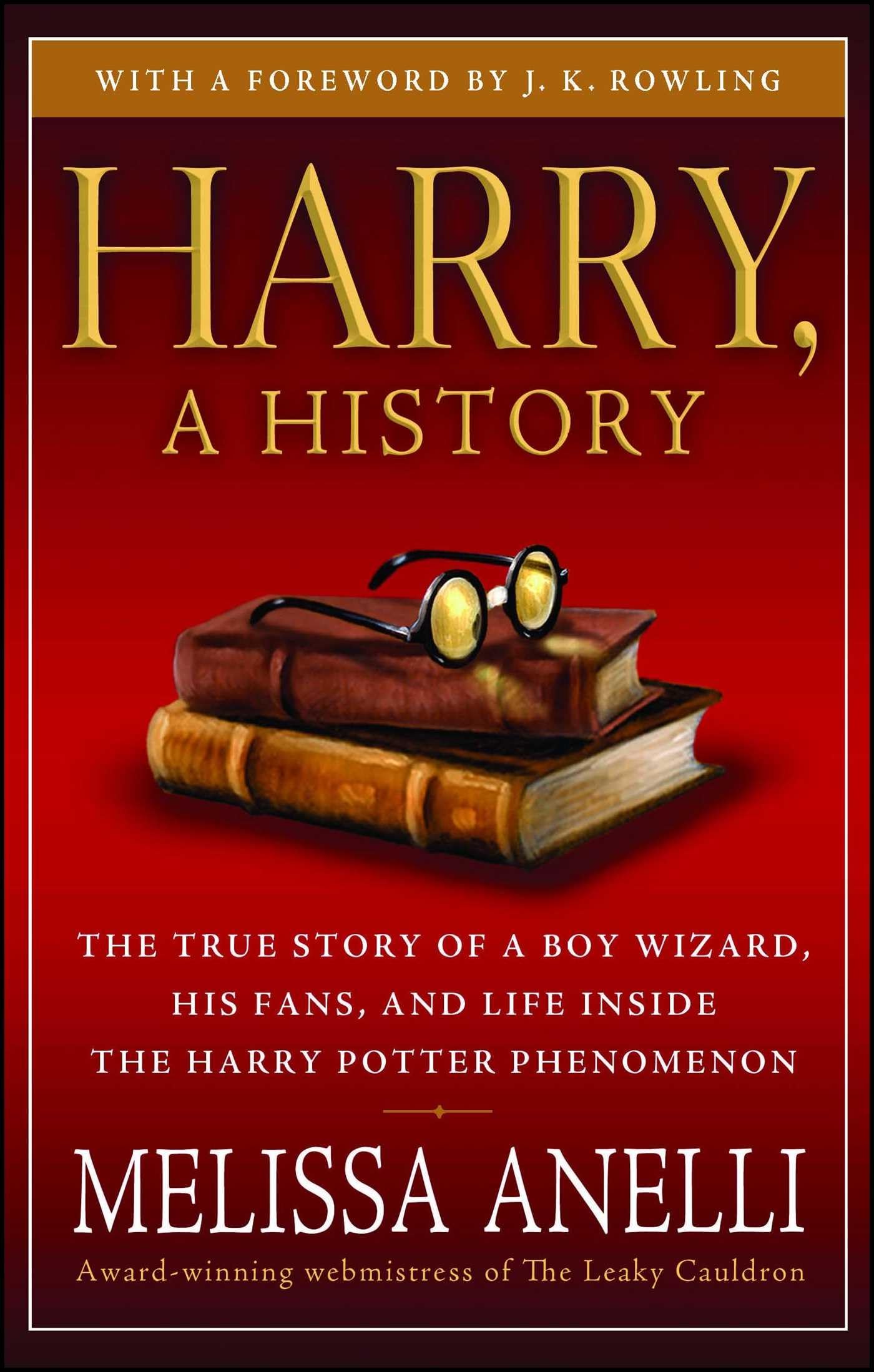 Harry, A History: The True Story of a Boy Wizard, His Fans, and Life Inside the Harry Potter Phenomenon