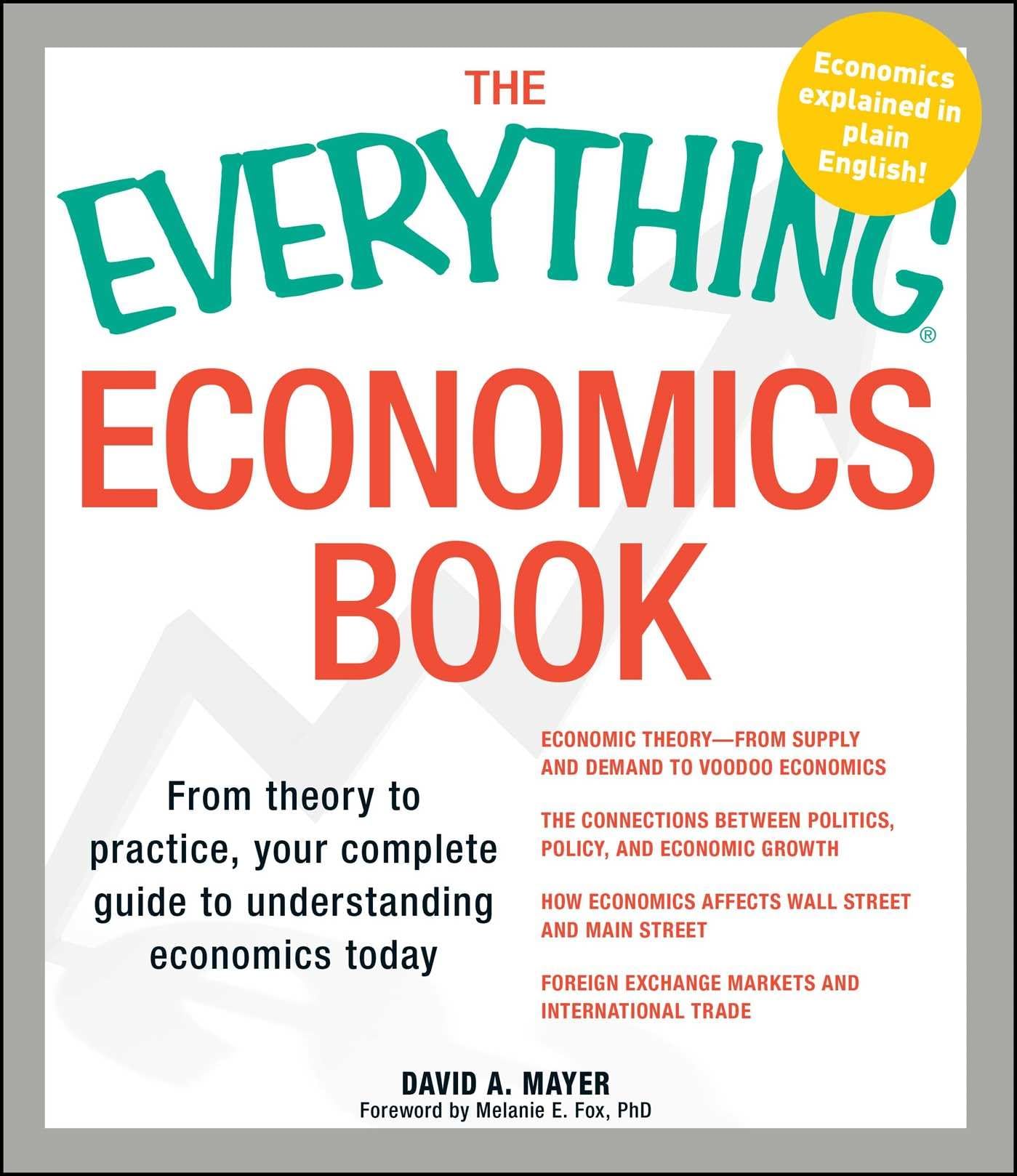 The Everything Economics Book: From theory to practice, your complete guide to understanding economics today