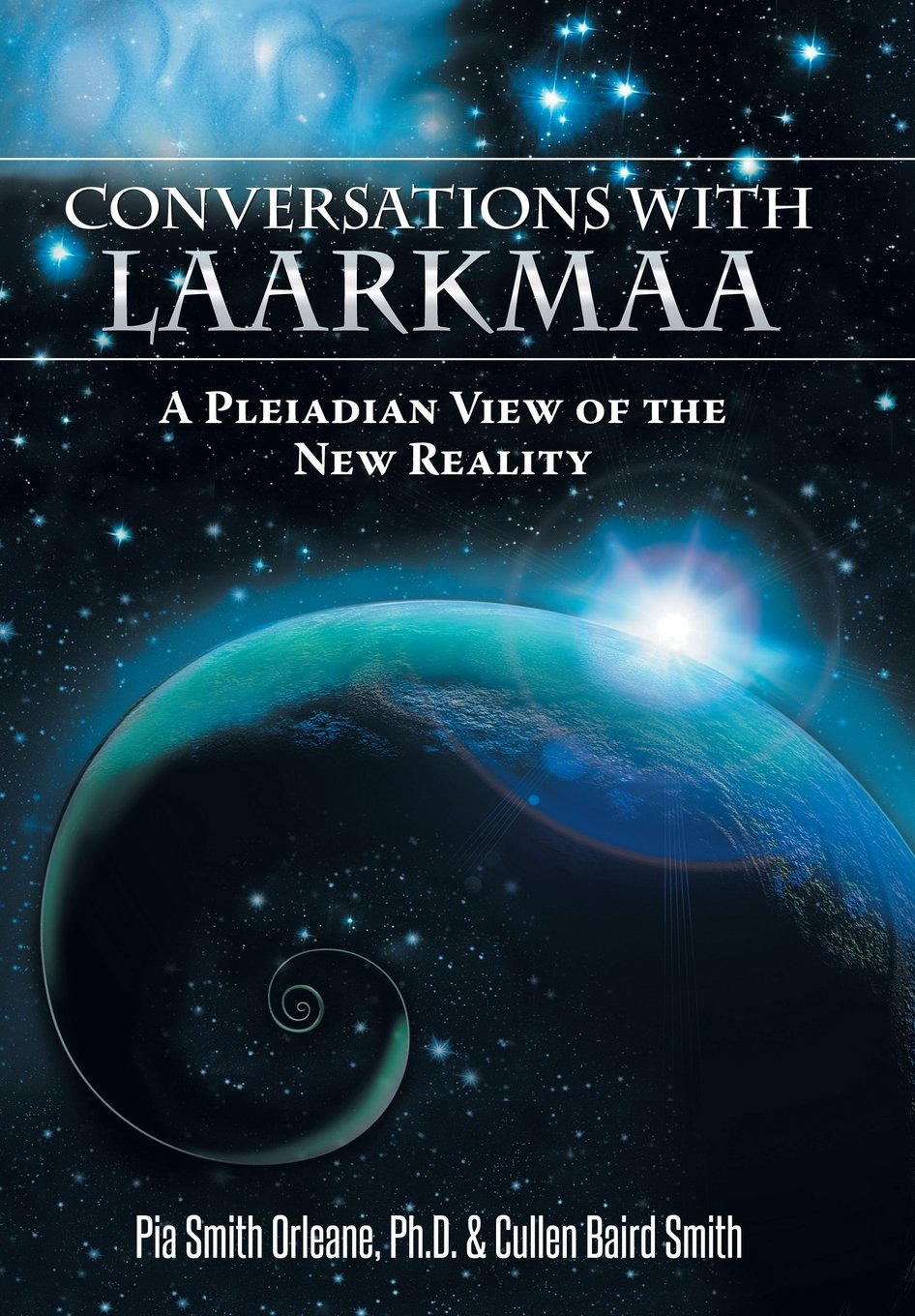 Conversations With Laarkmaa: A Pleiadian View of the New Reality