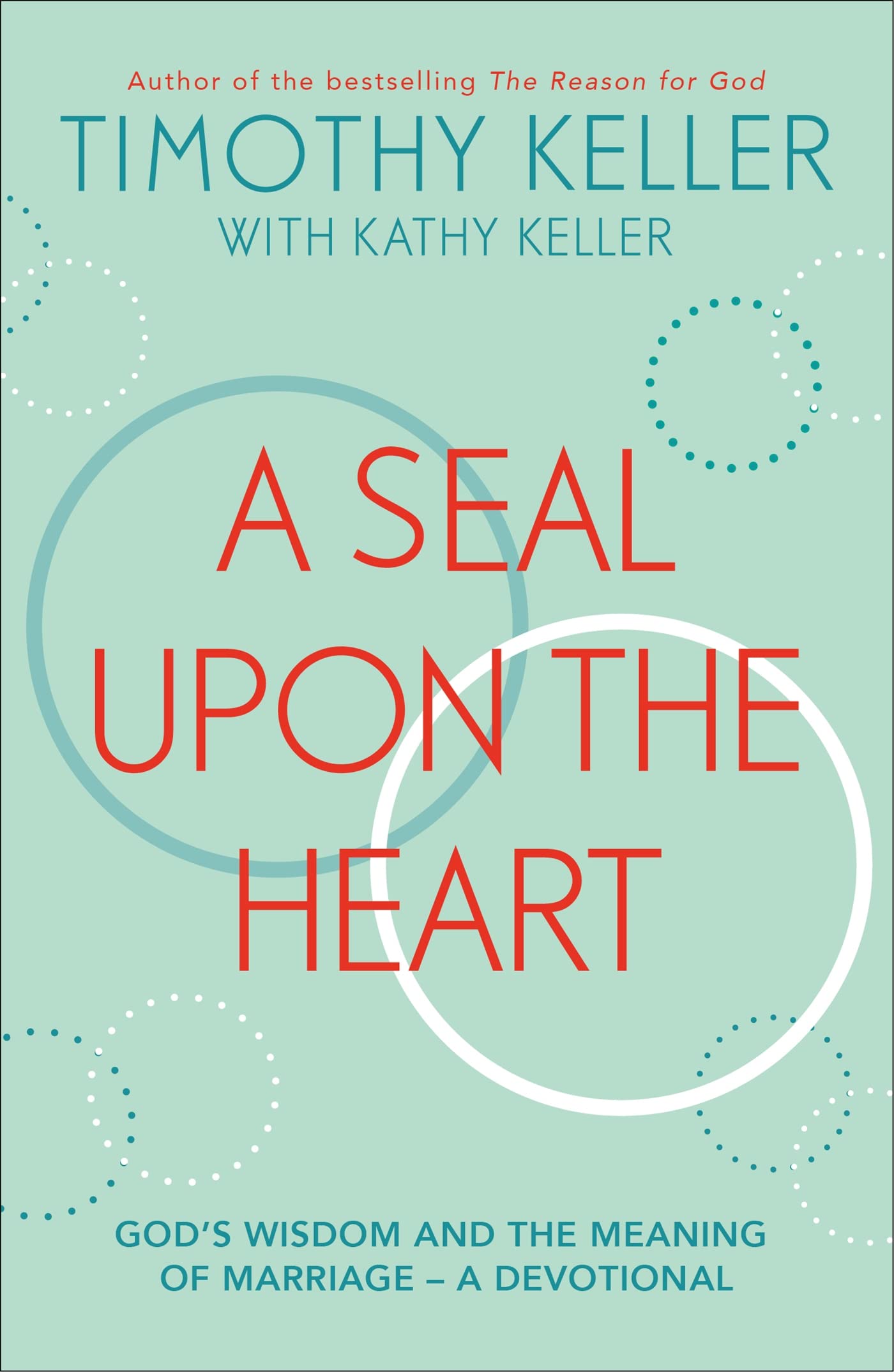 A Seal Upon the Heart: God's Wisdom and the Meaning of Marriage: a Devotional