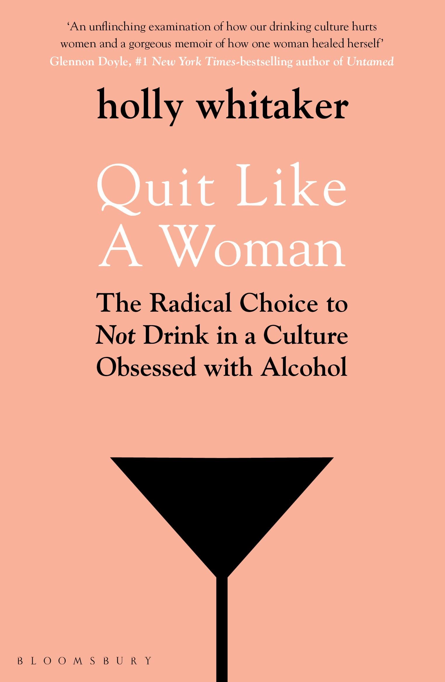 Quit Like a Woman: The radical Choice to Not drink in a Culture Obsessed with Alcohol