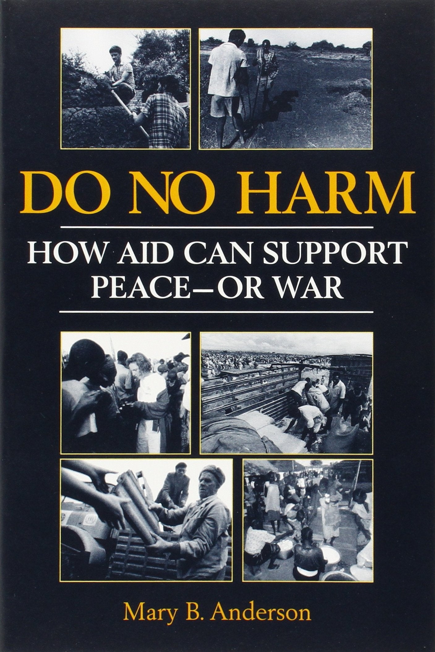 Do No Harm: How Aid Can Support Peace - or War