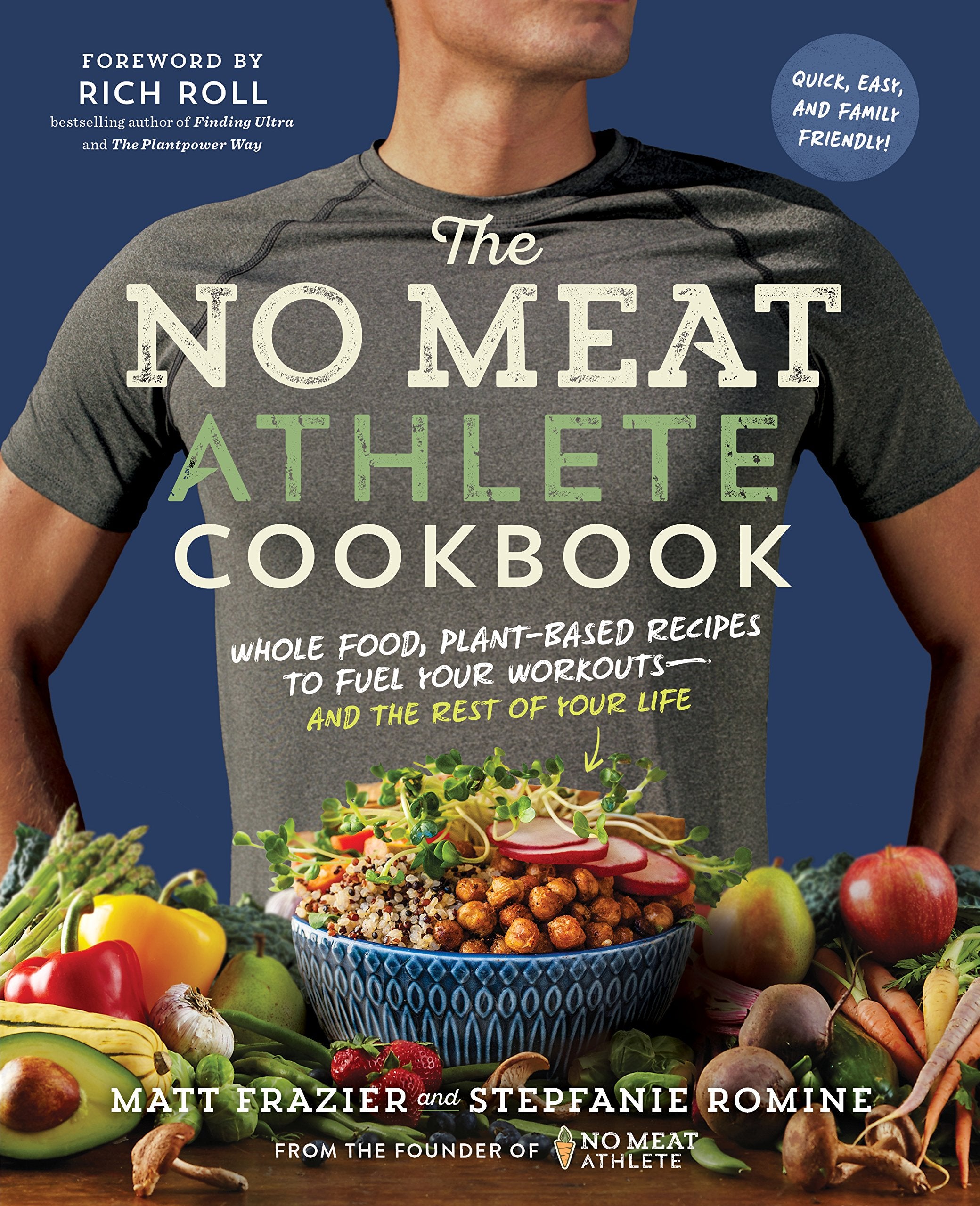 No Meat Athlete Cookbook: Whole Food, Plant-Based Recipes to Fuel Your Workouts - And the Rest of Your Life