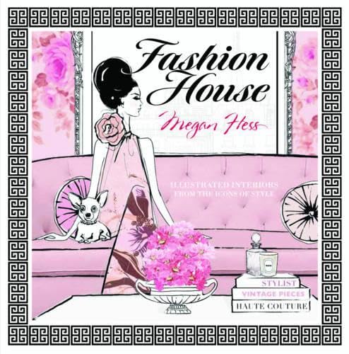 Fashion House: Illustrated Interiors from the Icons of Style