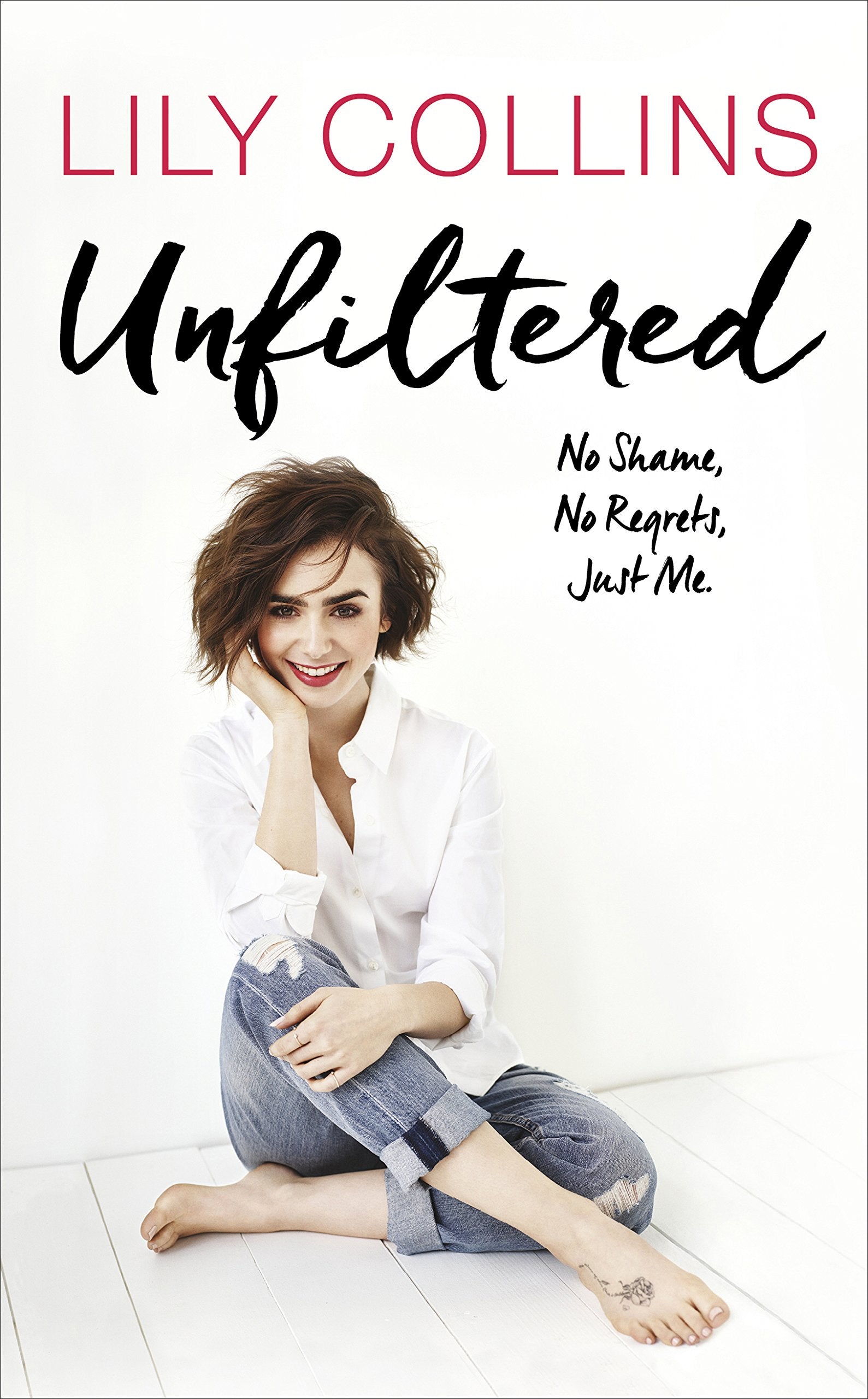 Unfiltered: No Shame, No Regrets, Just Me: Lily Collins