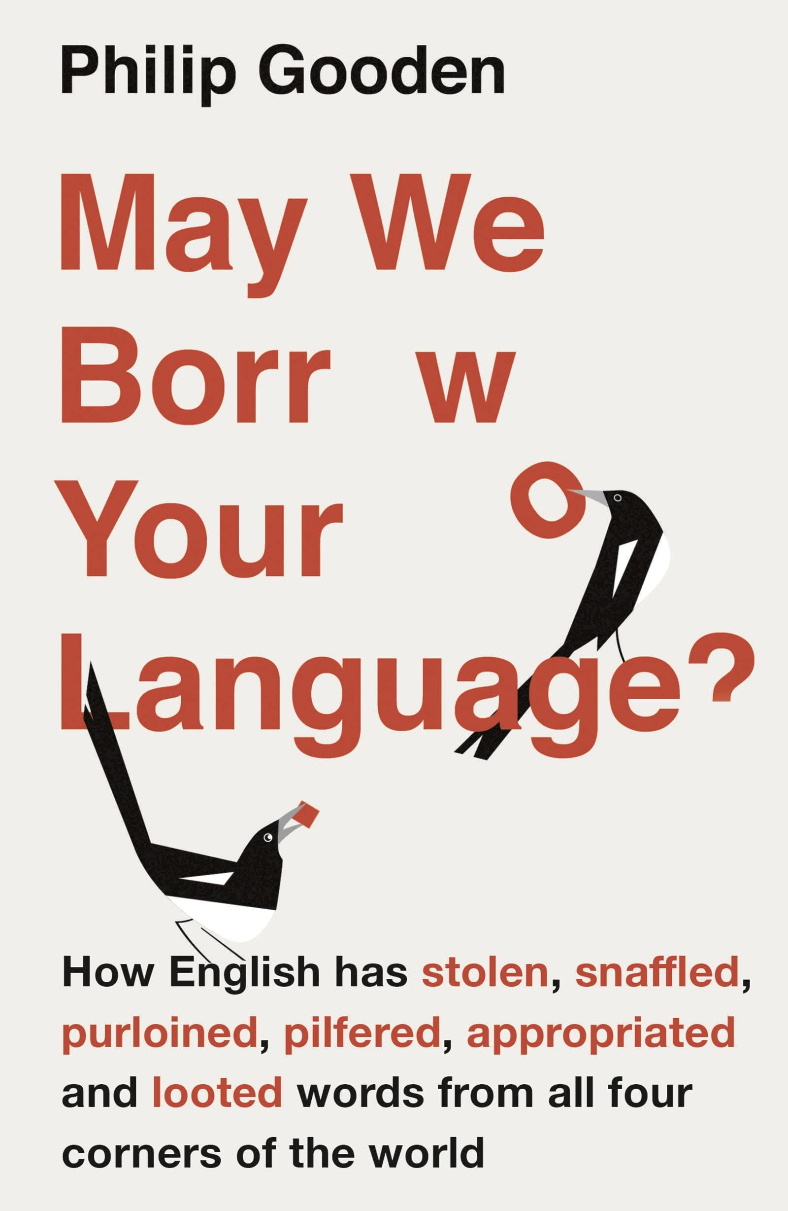 May We Borrow Your Language?: How English Steals Words from All Over the World