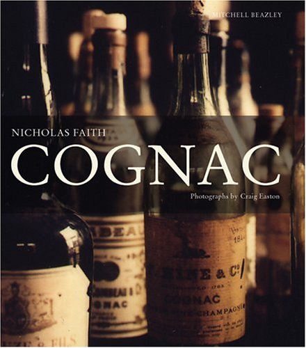 Cognac: The Illustrated Guide to the History and Taste of Cognac